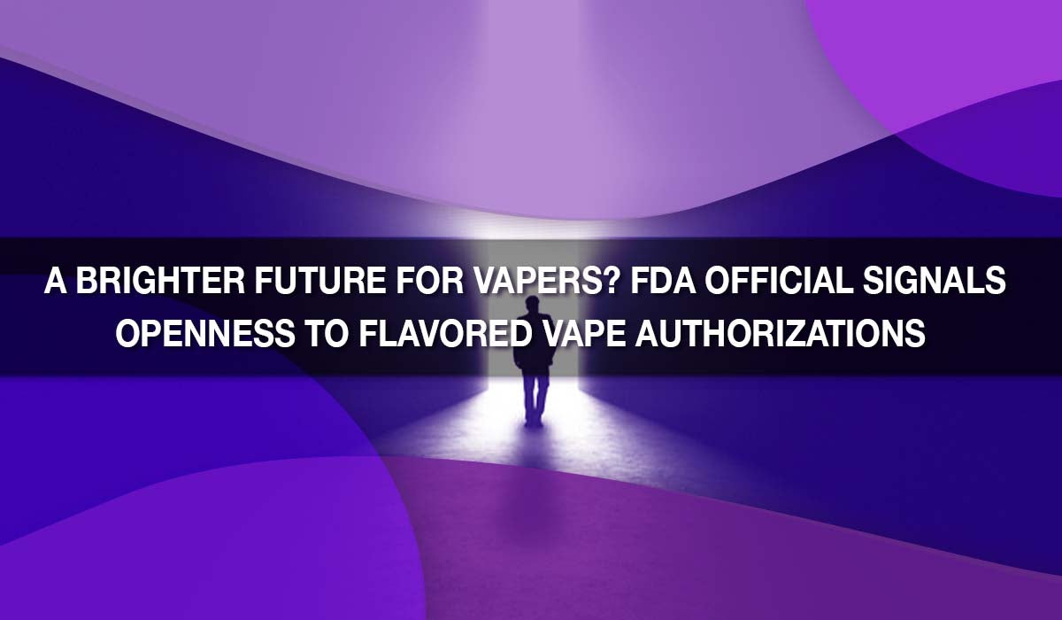 A Brighter Future for Vapers? FDA Official Signals Openness to Flavore A Brighter Future for Vapers? FDA Official Signals Openness to Flavore