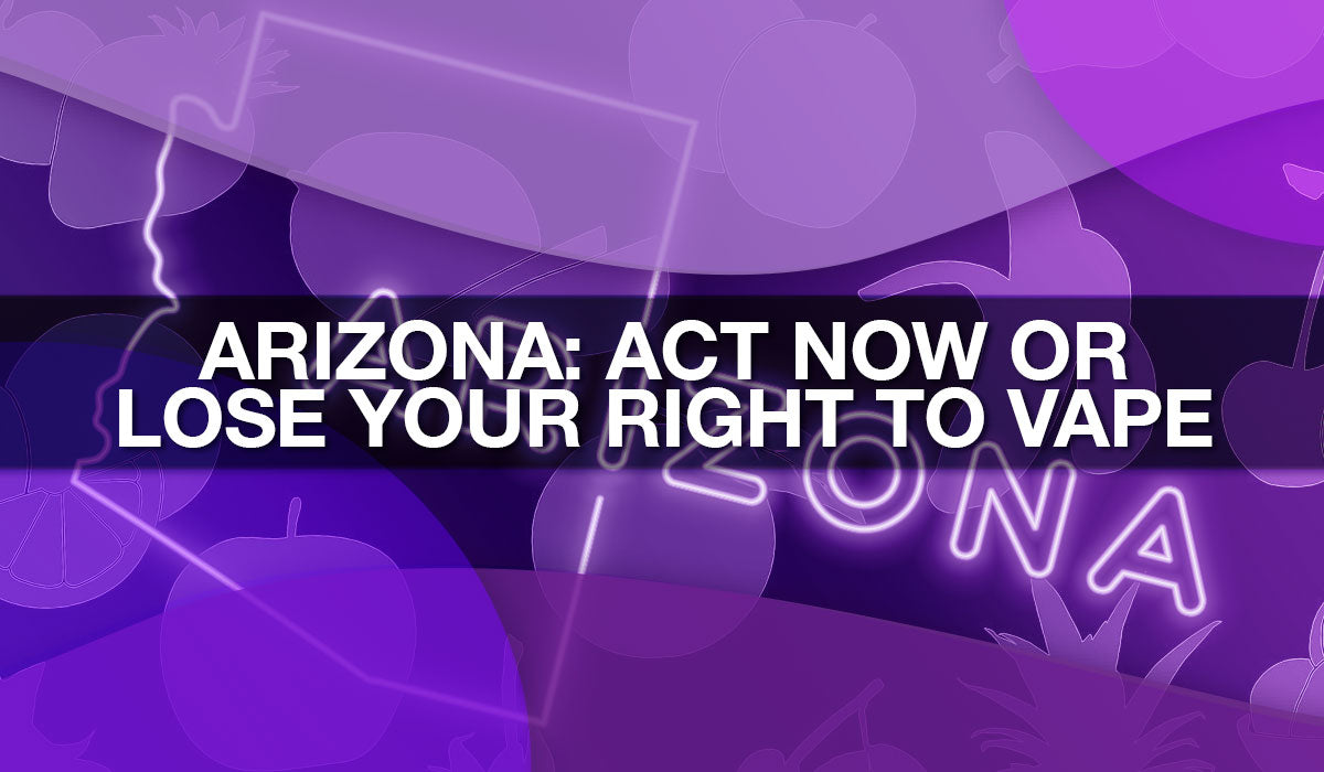 Stop the Arizona Vape Sales Ban Stop the Arizona Vape Sales Ban