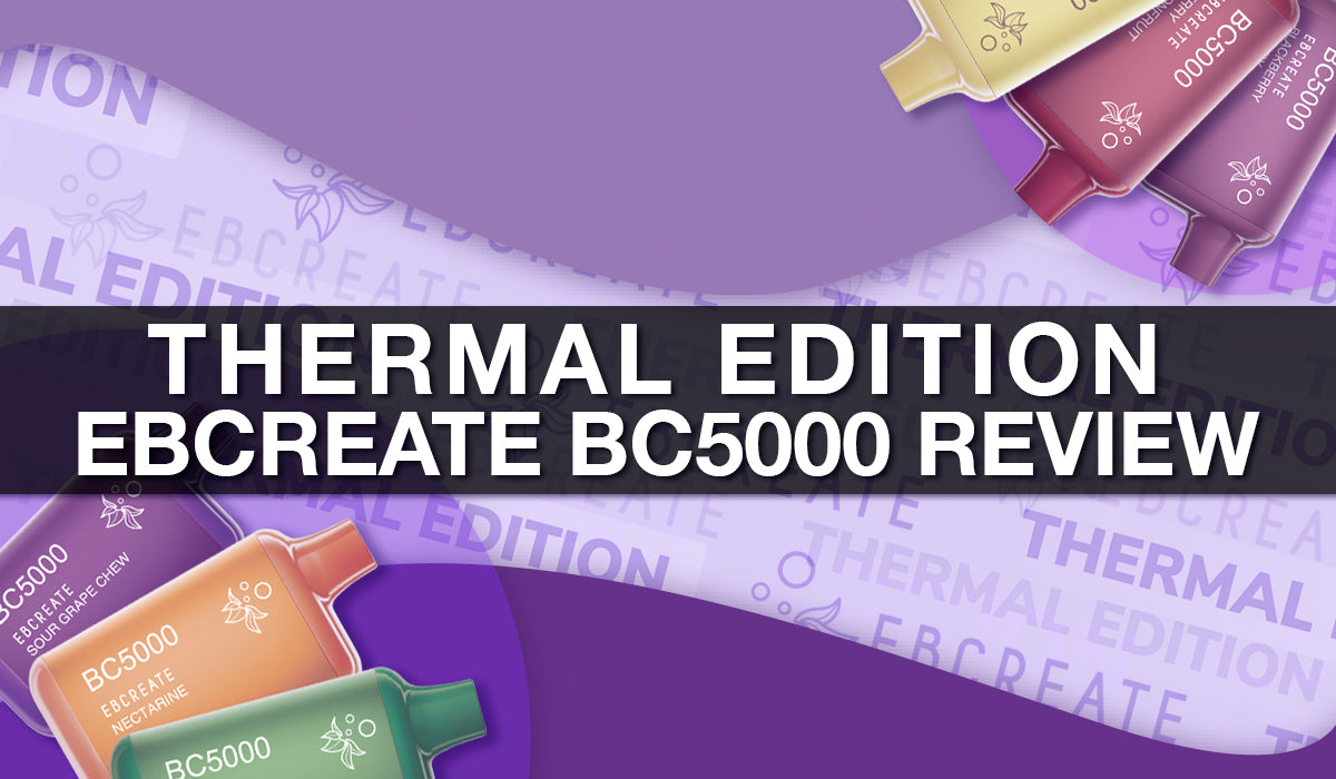 EBCREATE BC5000 Thermal Edition Flavor Review EBCREATE BC5000 Thermal Edition Flavor Review