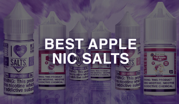 Best Apple Nic Salts Best Apple Nic Salts