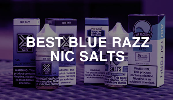 Best Blue Razz Nic Salt Flavors Best Blue Razz Nic Salt Flavors