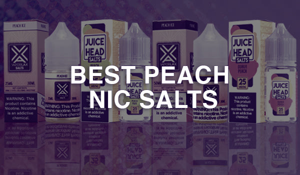 Best Peach Nic Salt Vape Juice Flavors Best Peach Nic Salt Vape Juice Flavors