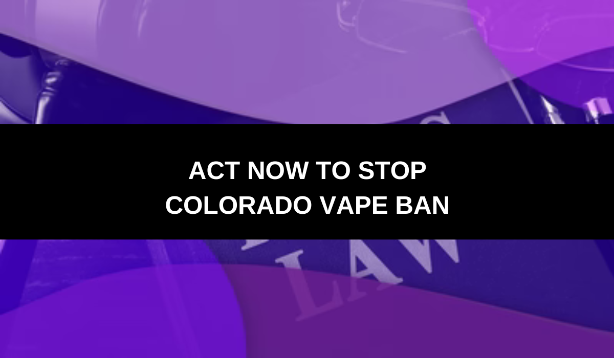 Stop the Colorado Vape Sales Ban Stop the Colorado Vape Sales Ban
