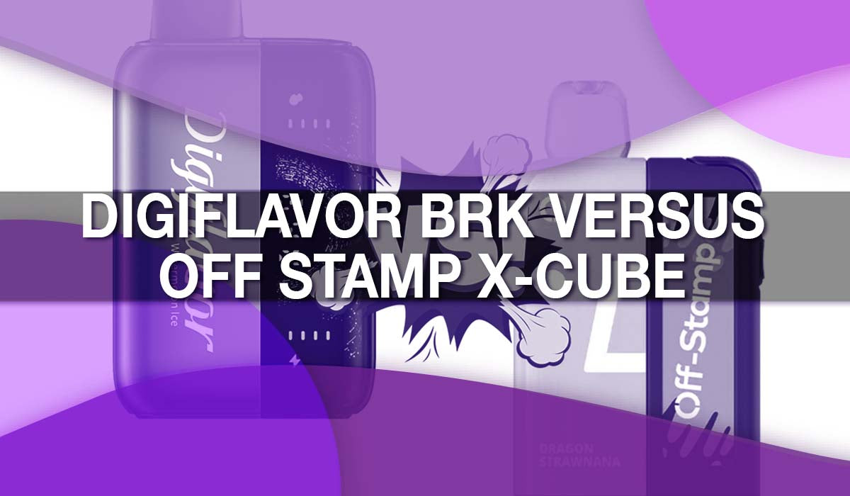 Off Stamp X-Cube versus Digiflavor BRK: The Greatest Disposable Pod Va Off Stamp X-Cube versus Digiflavor BRK: The Greatest Disposable Pod Va