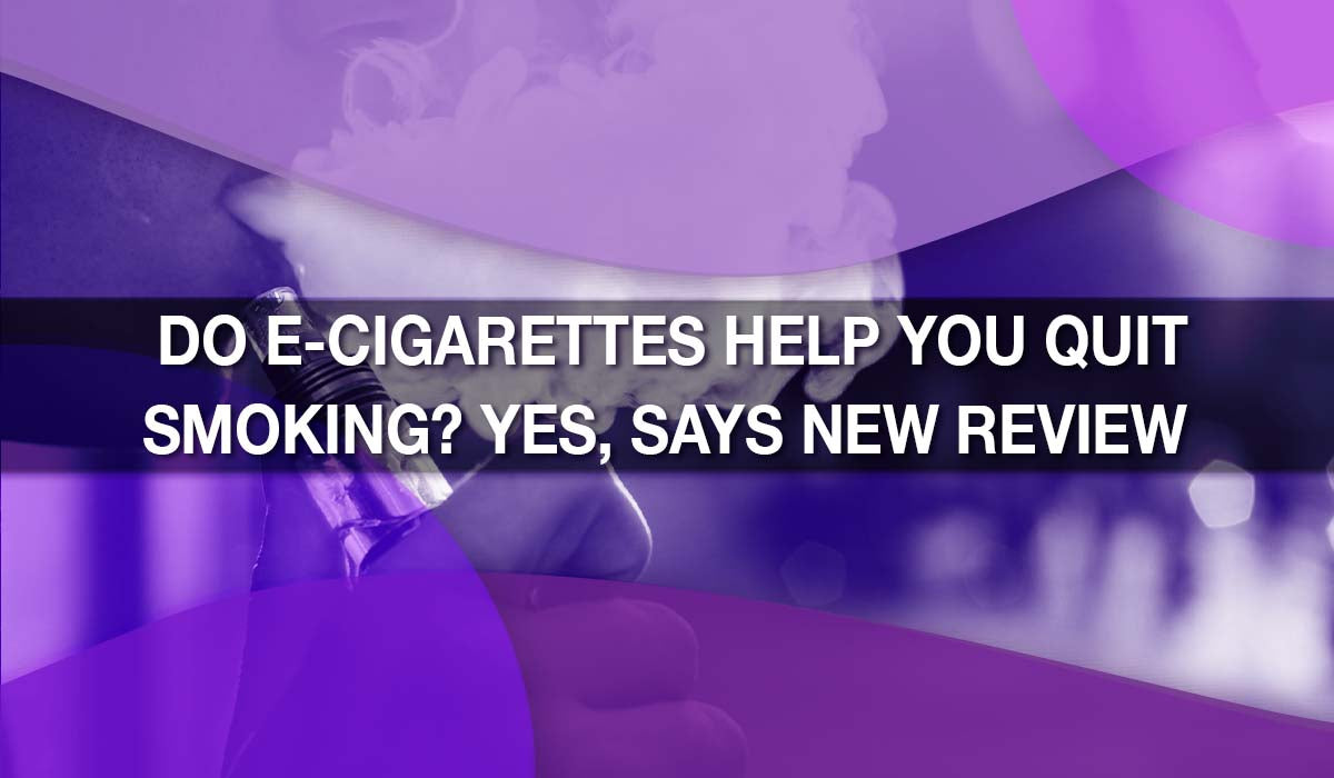 Do E-Cigarettes Help You Quit Smoking? Yes, Says New Review