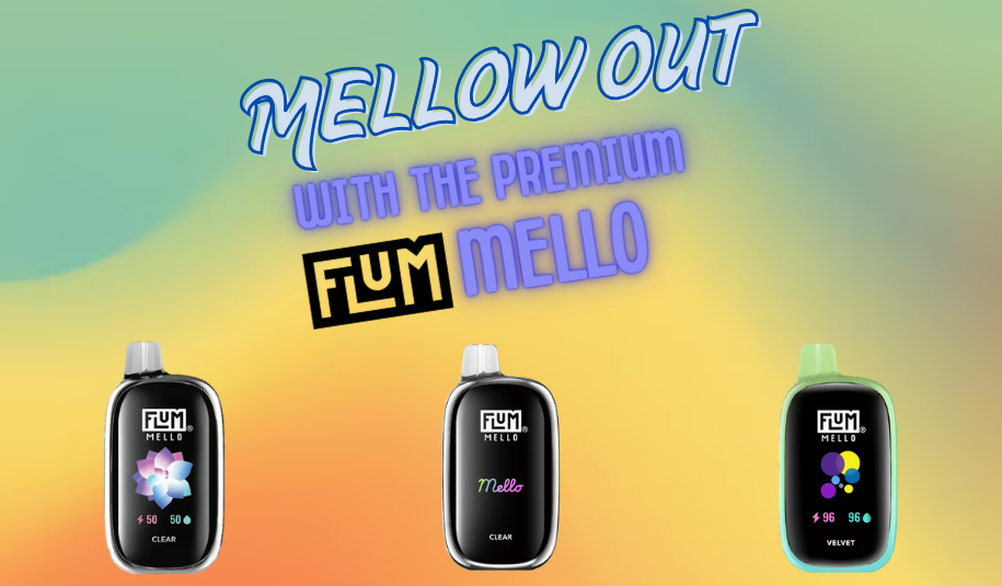 Mellow Out With the Premium Quality Flum Mello