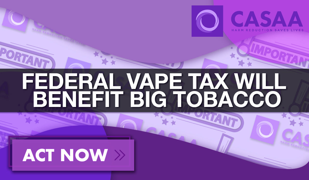 Proposed Federal Tax Incentivizes Cigarettes and Punishes Vapers
