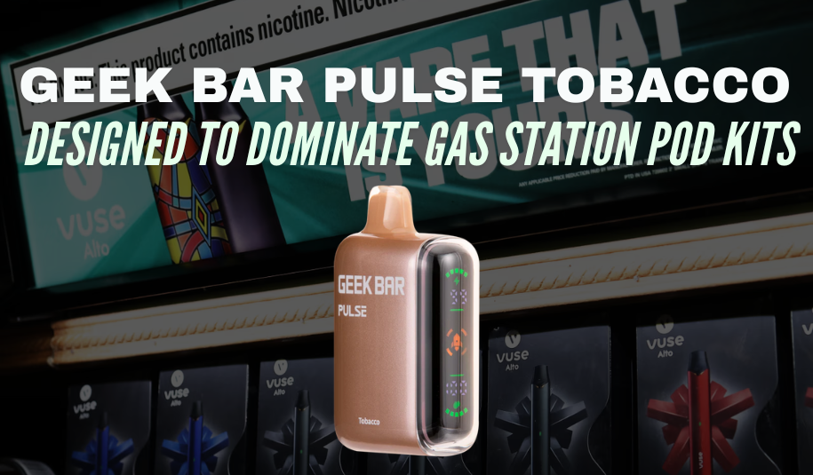Tobacco Geek Bar Looks to Dominate Gas Station Vape Pods