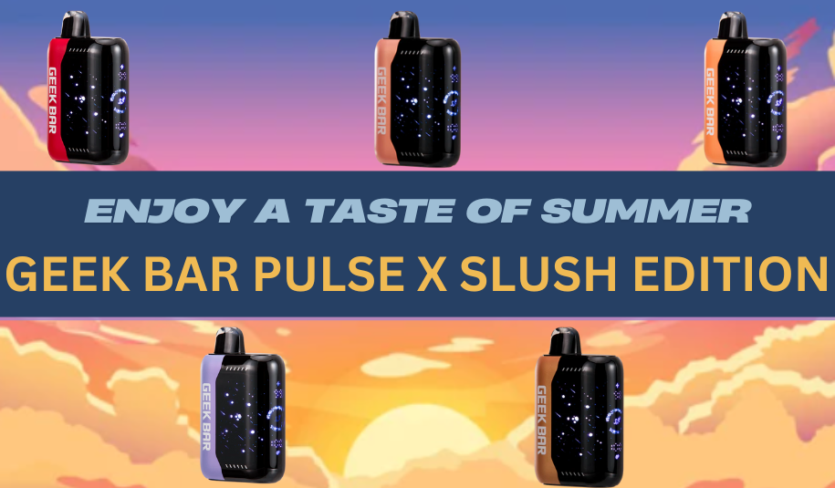 Ride a Wave of Summer Flavor with the Geek Bar Pulse X Slush Edition Ride a Wave of Summer Flavor with the Geek Bar Pulse X Slush Edition