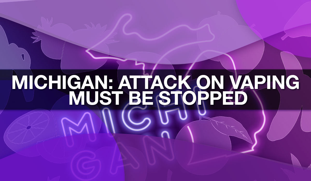 Act Now to Stop Michigan Vape Laws Act Now to Stop Michigan Vape Laws