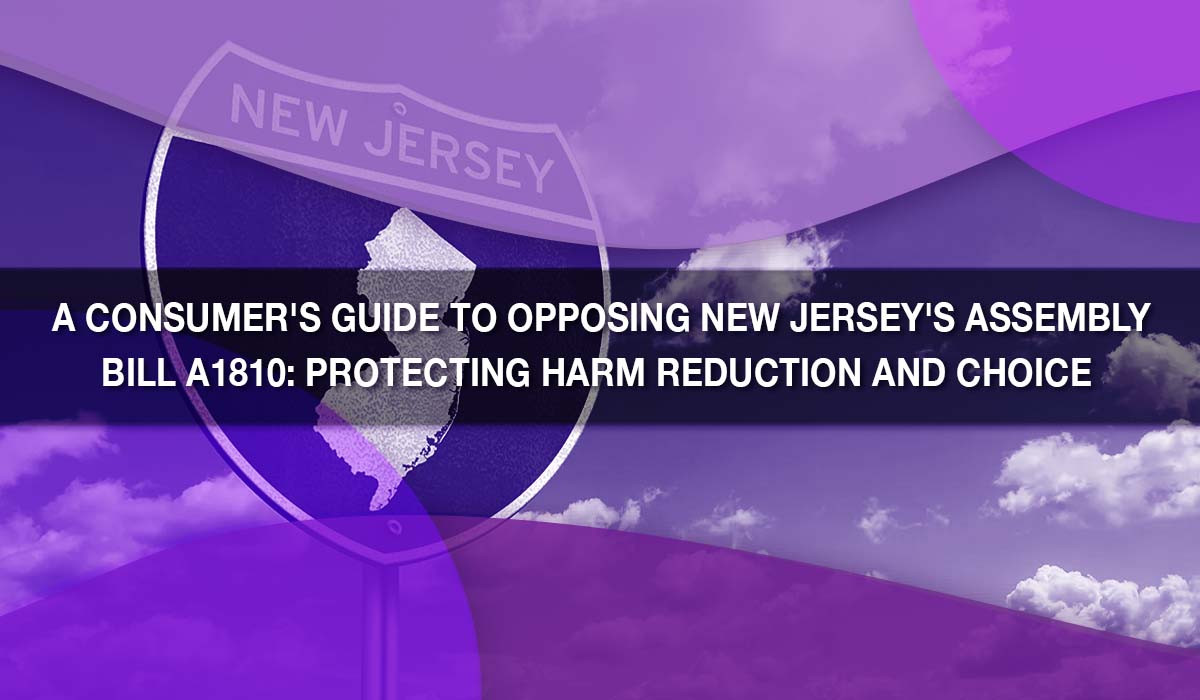 A Consumer's Guide to Opposing New Jersey's Assembly Bill A1810: Protecting Harm Reduction and Choice
