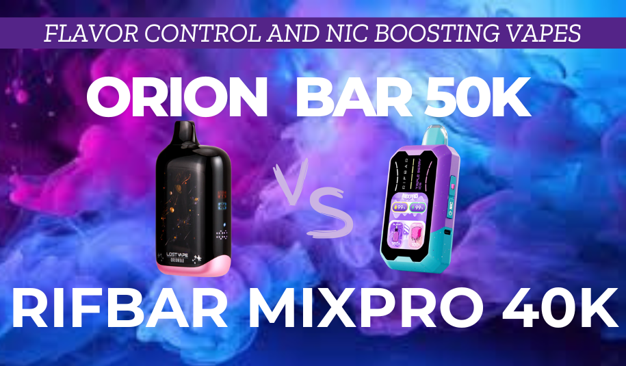 Rifbar Mixpro and Orion Bar 50K: Flavor Boost and Nic Control Comparis Rifbar Mixpro and Orion Bar 50K: Flavor Boost and Nic Control Comparis