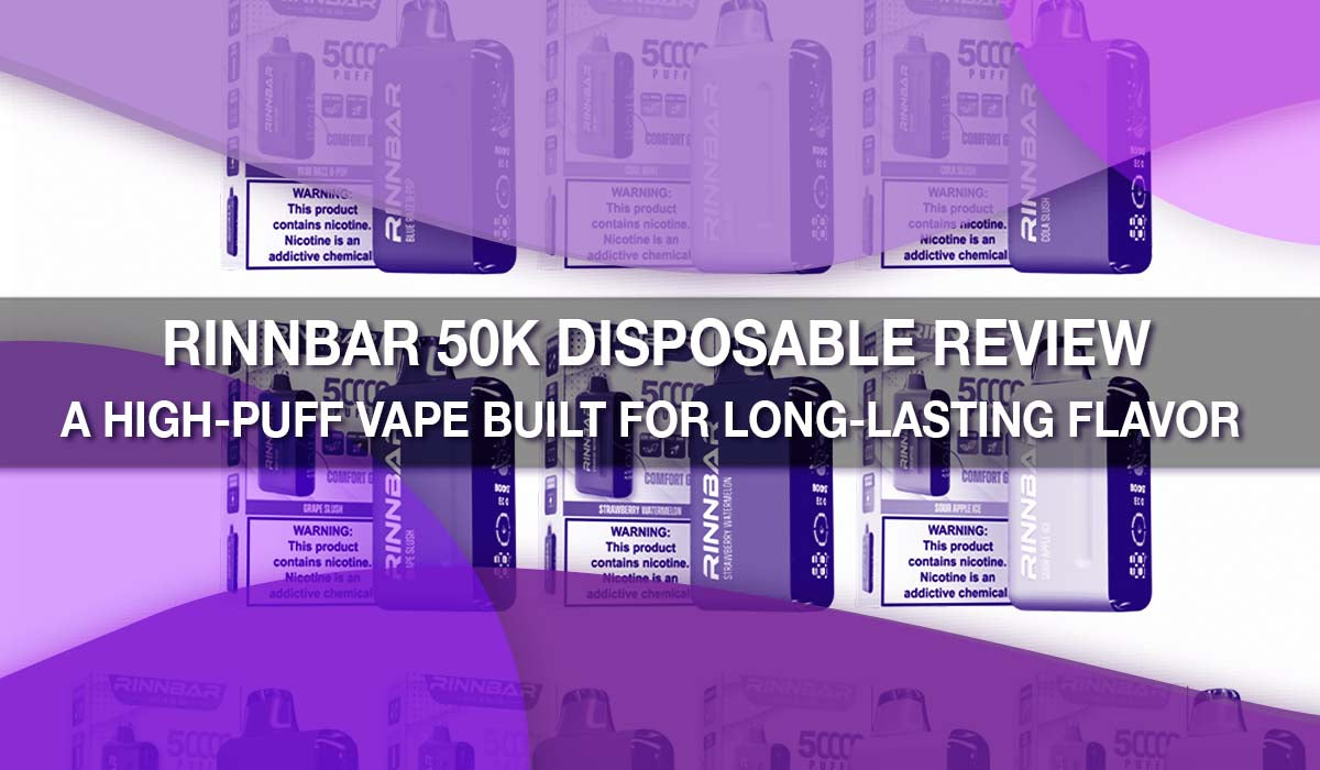 RinnBar 50K Disposable Review: A High-Puff Vape Built for Long-Lasting Flavor