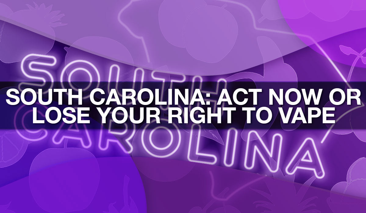 Stop the South Carolina Vape Sales Ban Stop the South Carolina Vape Sales Ban