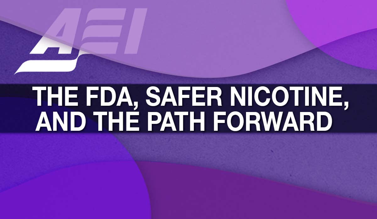 The FDA, Safer Nicotine, and the Path Forward