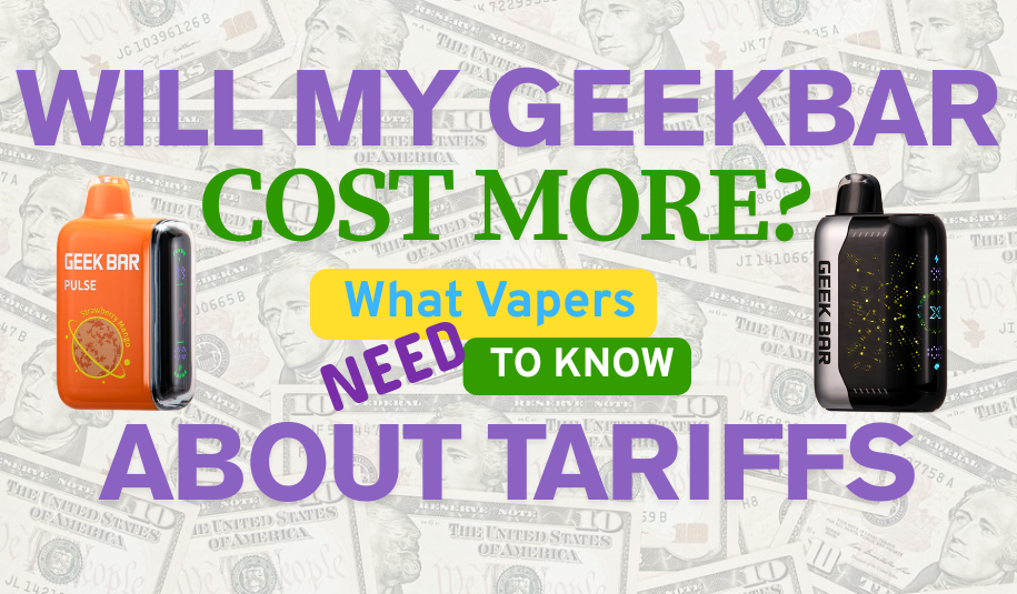 How Will Tariffs And Shortages Impact Geek Bar Prices? How Will Tariffs And Shortages Impact Geek Bar Prices?
