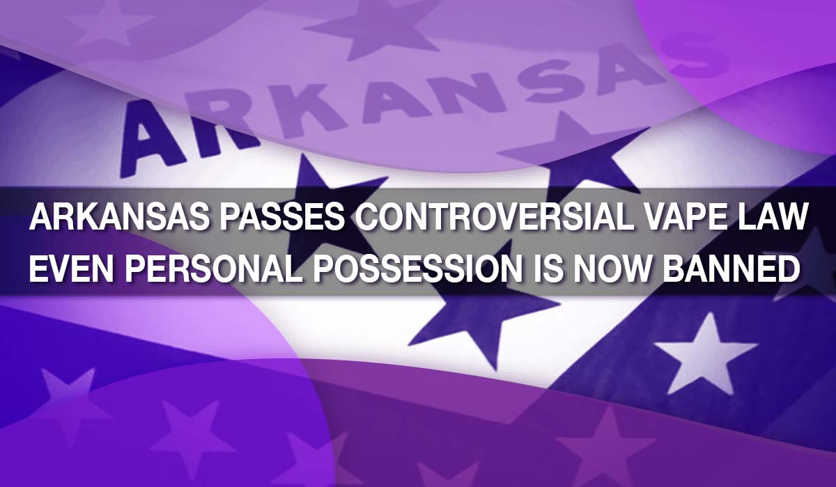 Arkansas Passes Controversial Vape Law — Even Personal Possession is Now Banned