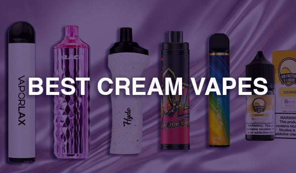 Best Cream Vapes