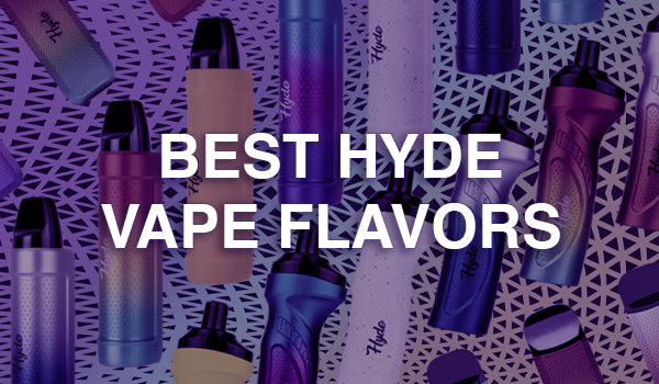 Best Hyde Vape Flavors Best Hyde Vape Flavors
