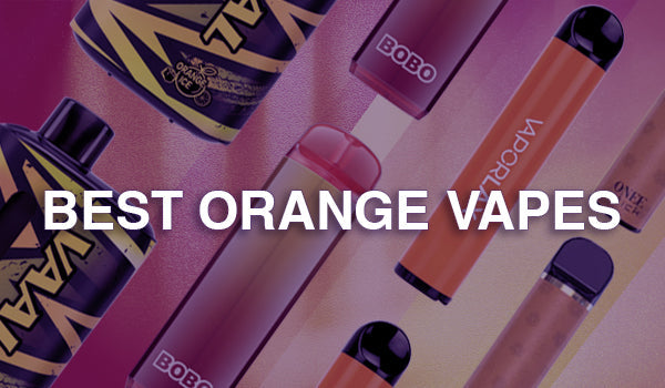 Best Orange Vapes