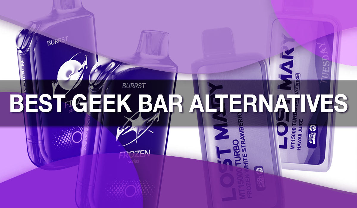 Best Geek Bar Alternatives Best Geek Bar Alternatives