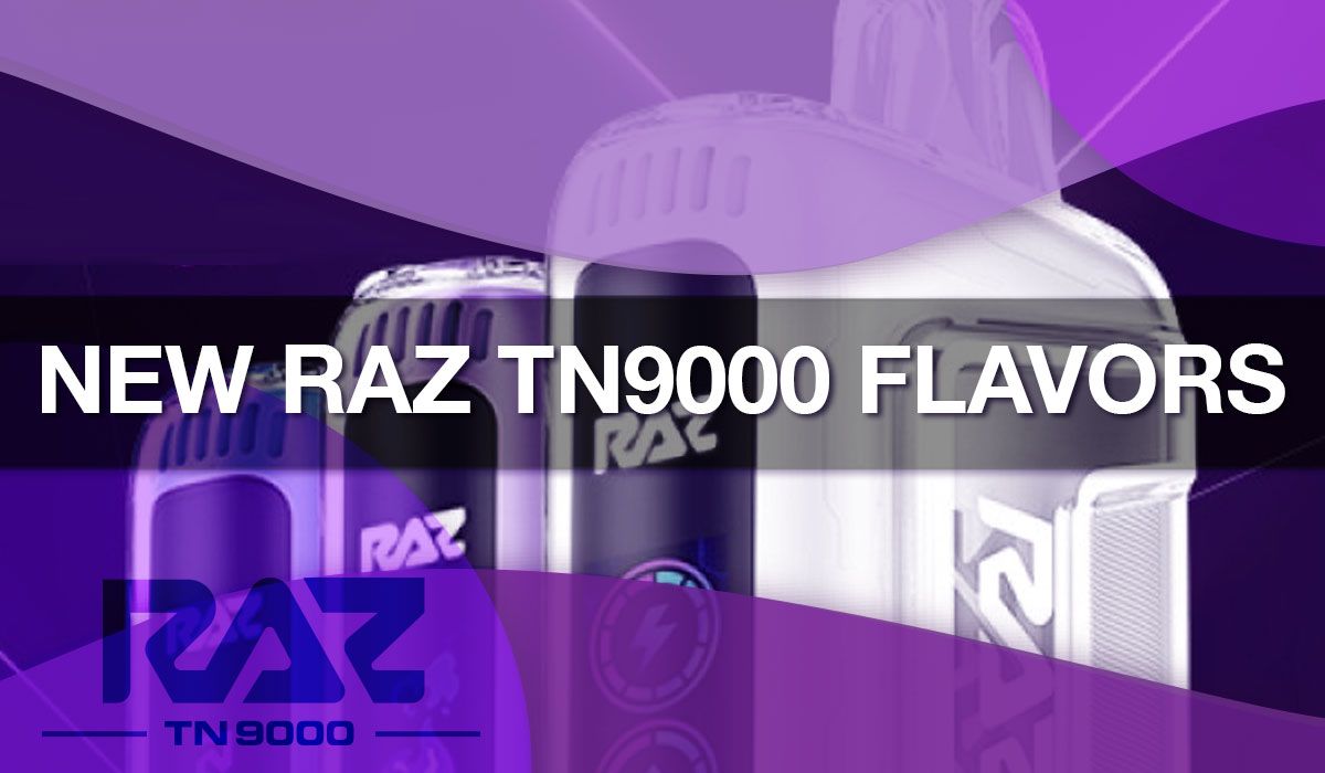 Raz TN9000 Dream Edition Flavors Review Raz TN9000 Dream Edition Flavors Review