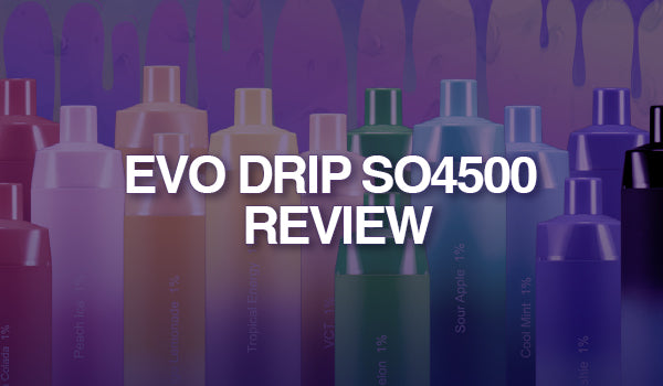 Evo Drip SO4500 Vape Review