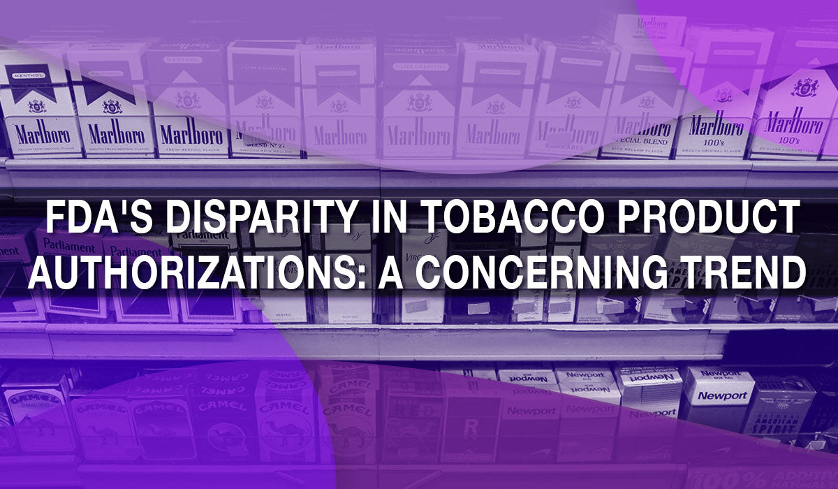 FDA's Disparity in Tobacco Product Authorizations: A Concerning Trend