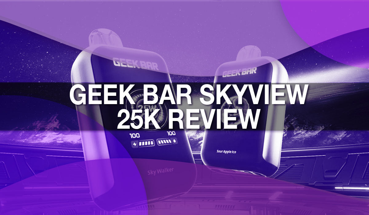 Geek Bar SkyView 25K Review Geek Bar SkyView 25K Review
