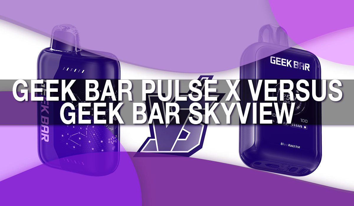 Geek Bar Pulse X versus Geek Bar SkyView Geek Bar Pulse X versus Geek Bar SkyView