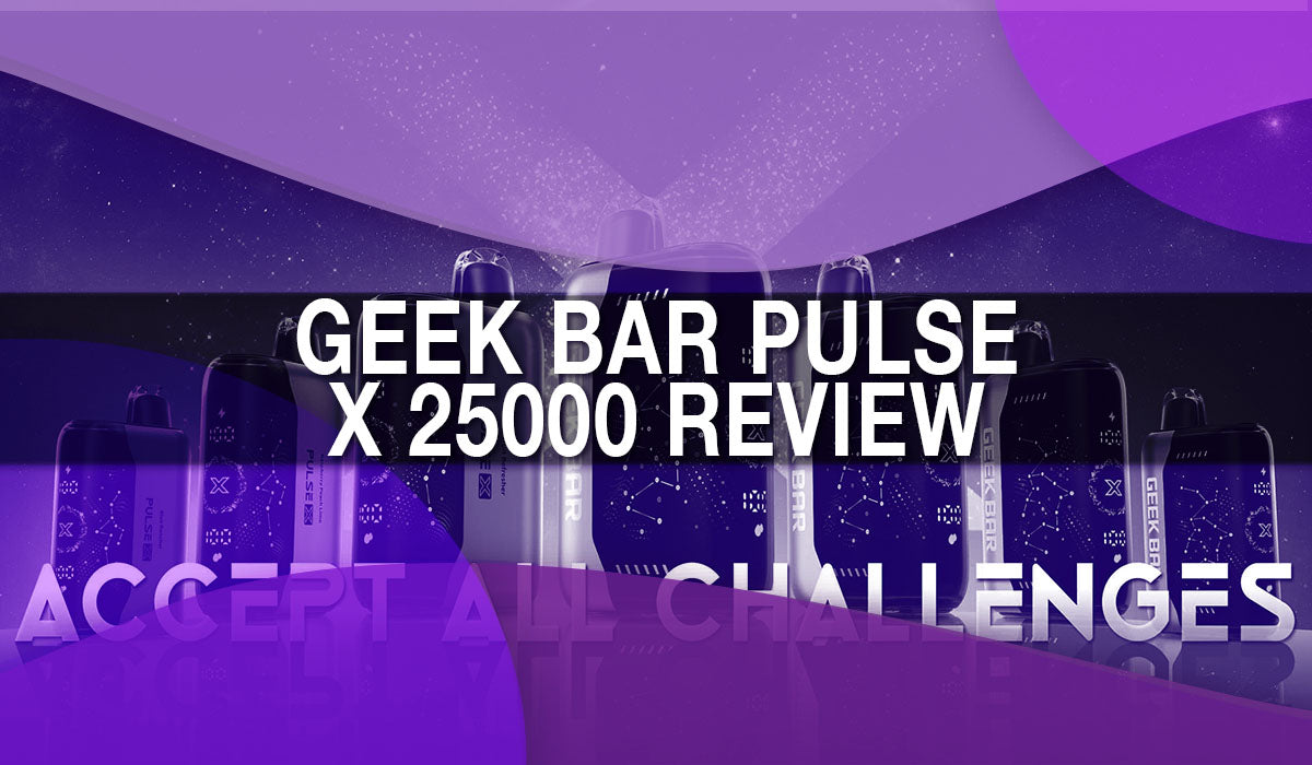 Geek Bar Pulse X 25000 Review Geek Bar Pulse X 25000 Review