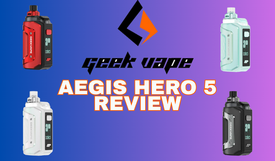 Geekvape Aegis Hero 5 Kit Review Geekvape Aegis Hero 5 Kit Review