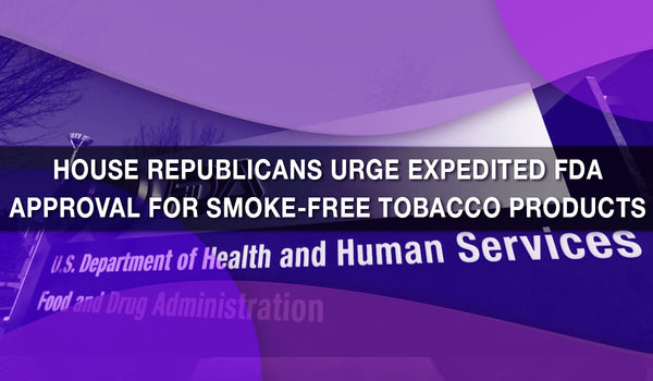 House GOP Pushes FDA to Approve Smoke Free Alternatives