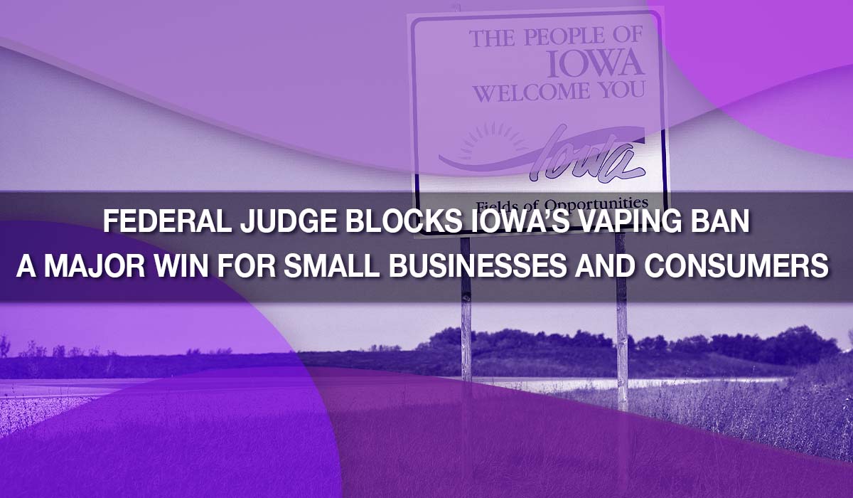 Federal Judge Blocks Iowa’s Vaping Ban — A Major Win for Small Businesses and Consumers
