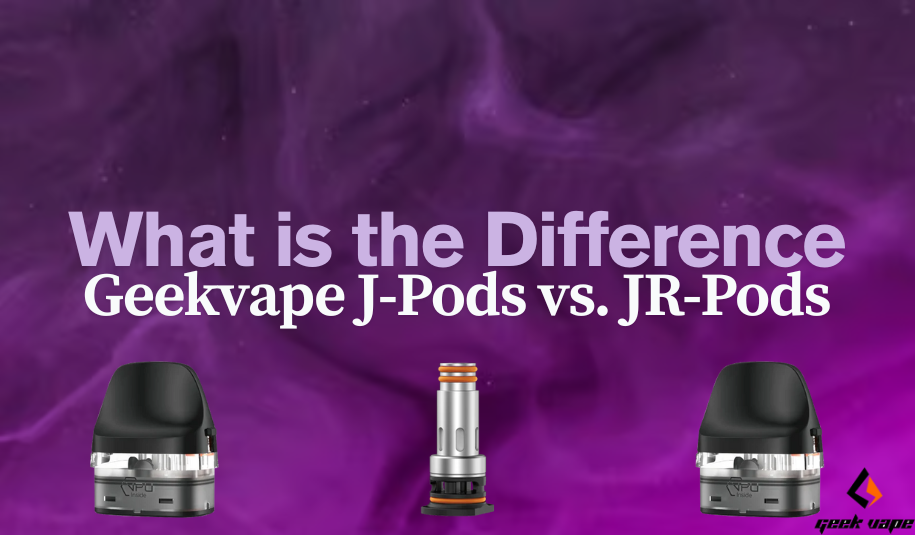Should You Buy the JR-Pod or J-Pod for Your Geek Vape Digi Pod Mod