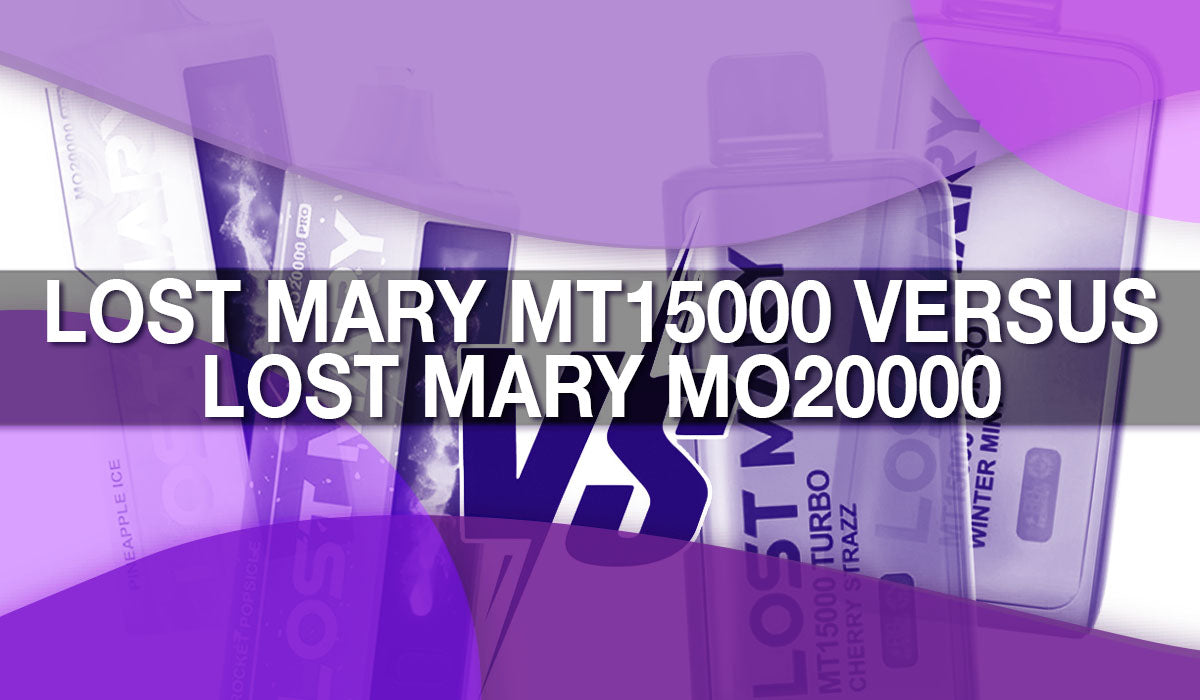 Lost Mary MT15000 versus Lost Mary MO20000 Lost Mary MT15000 versus Lost Mary MO20000