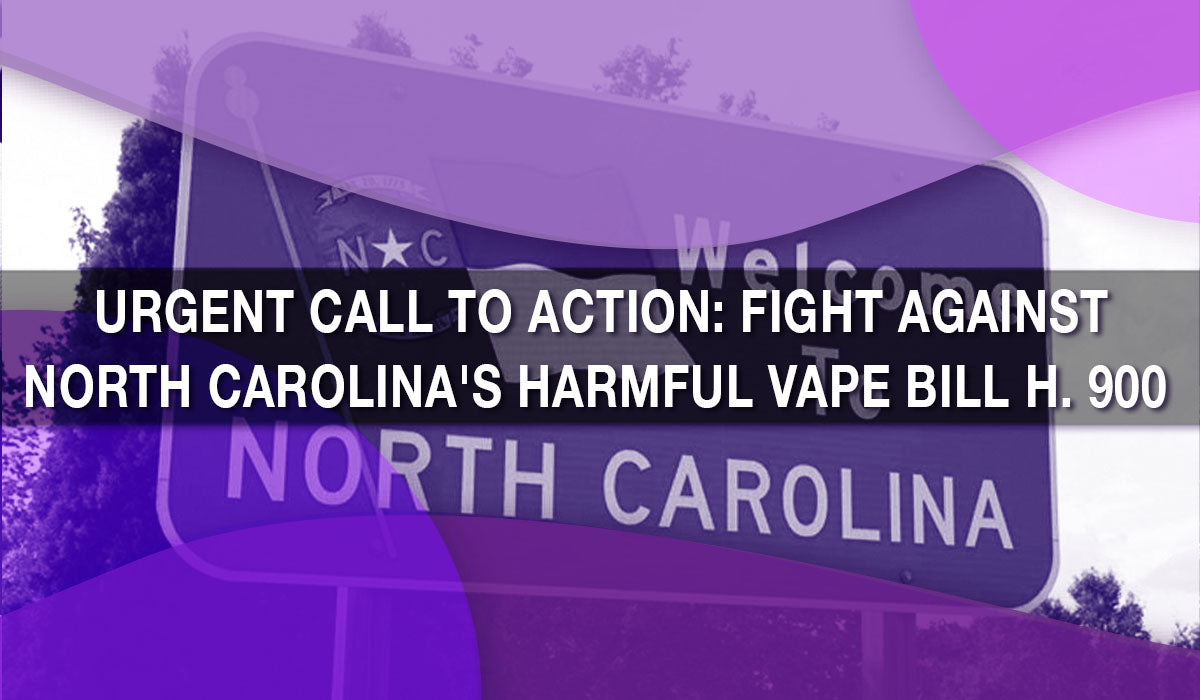 Urgent Call to Action: Fight Against North Carolina's Harmful Vape Bil Urgent Call to Action: Fight Against North Carolina's Harmful Vape Bil