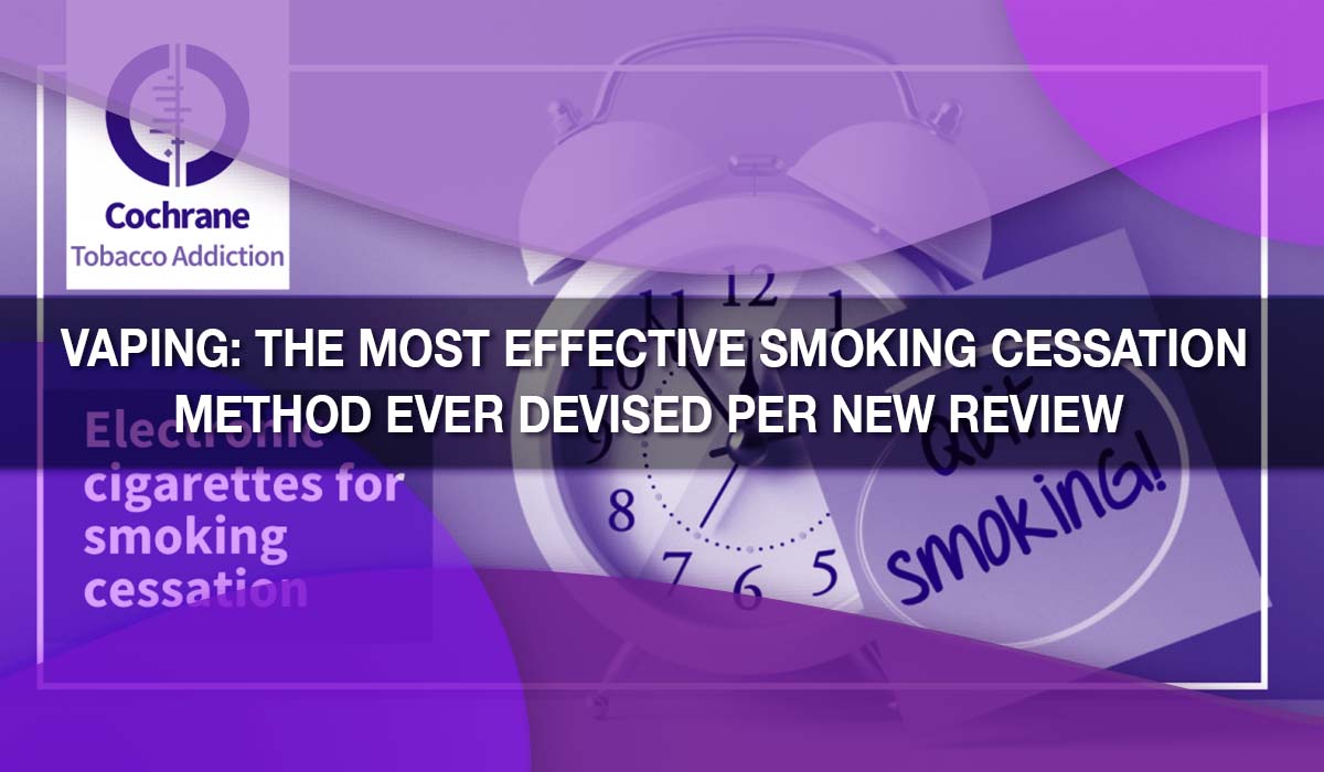Vaping: The Most Effective Smoking Cessation Method Ever Devised Per New Review