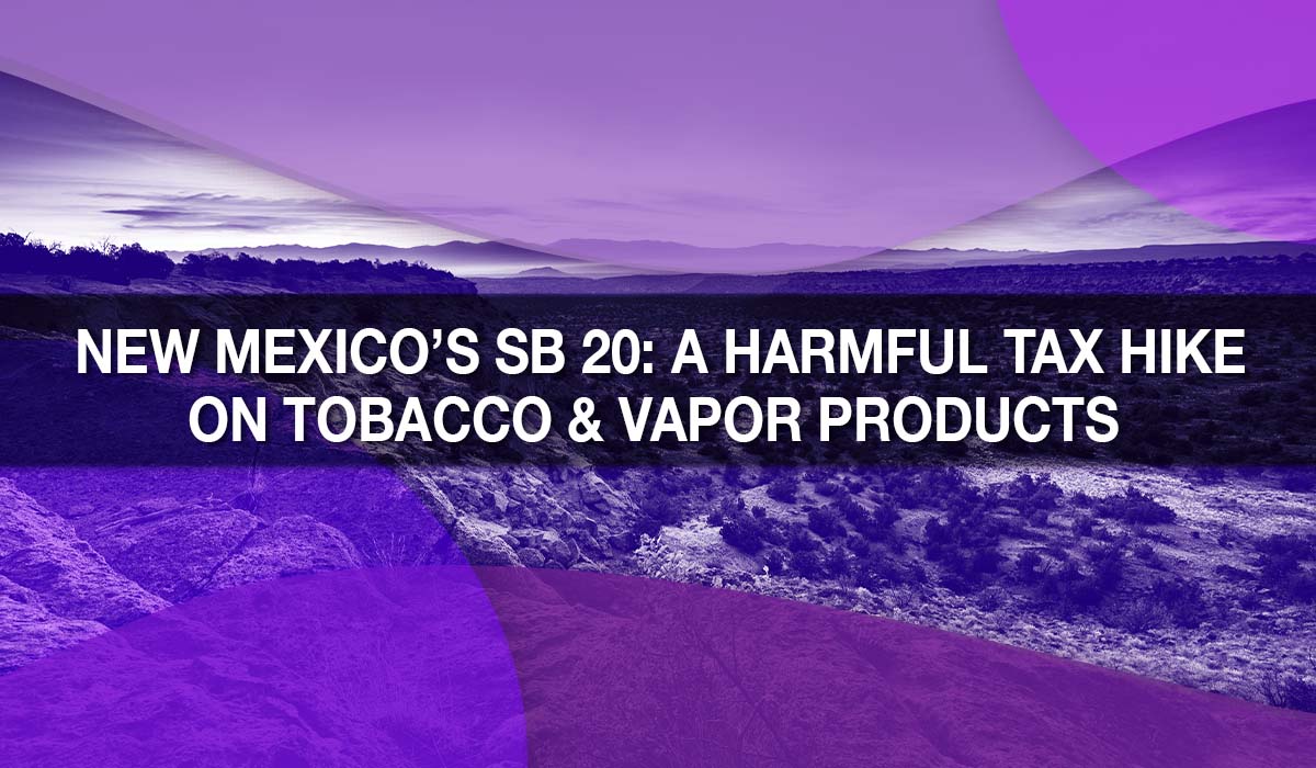 New Mexico's SB 20: A Harmful Tax Hike on Tobacco & Vapor Products