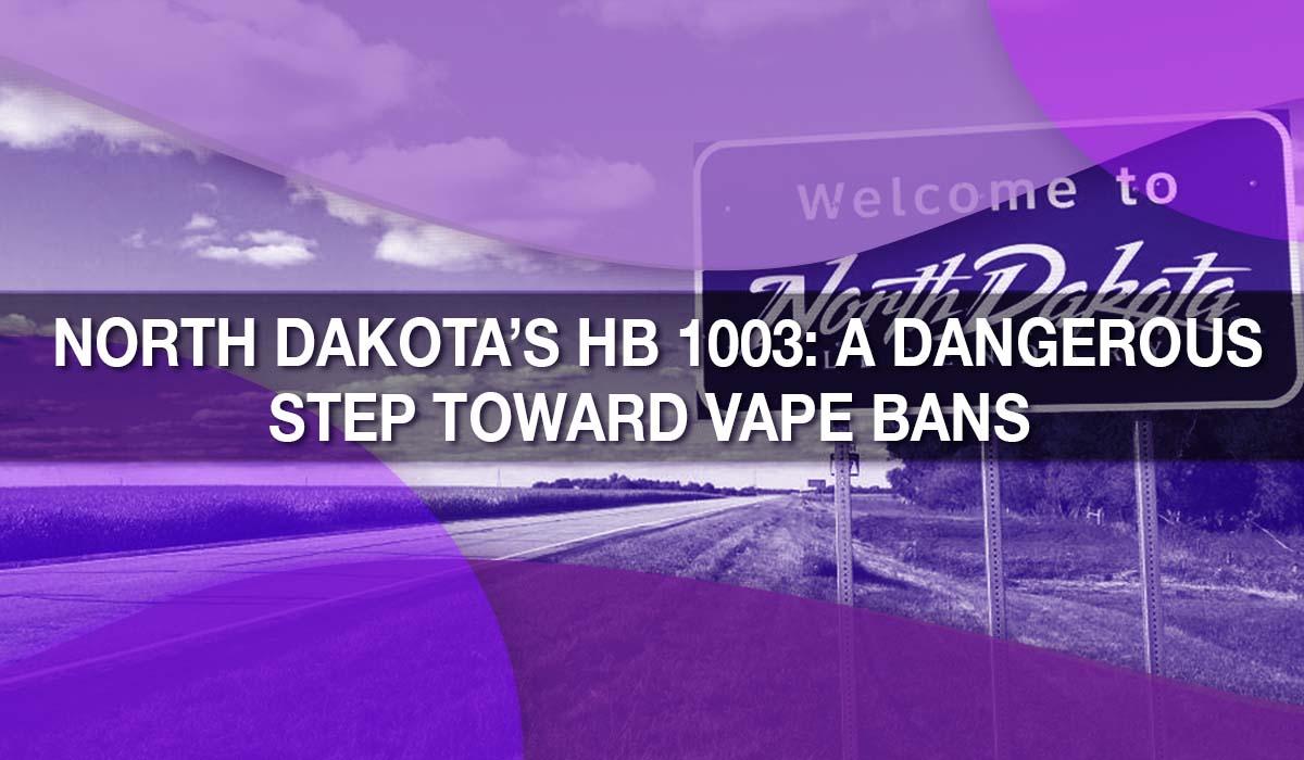 North Dakota's HB 1003: A Dangerous Step Toward Vape Bans North Dakota's HB 1003: A Dangerous Step Toward Vape Bans