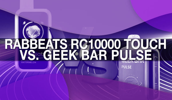 Geek Bar Pulse versus RabBeats RC10000 Touch
