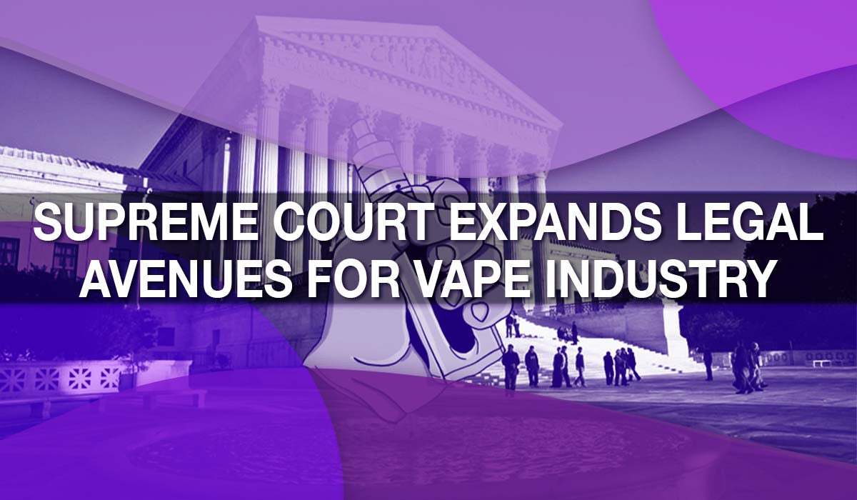 Supreme Court Expands Legal Avenues for Vape Industry