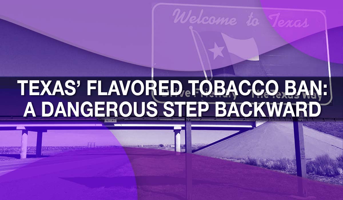 Texas' Flavored Tobacco Ban: A Dangerous Step Backward Texas' Flavored Tobacco Ban: A Dangerous Step Backward