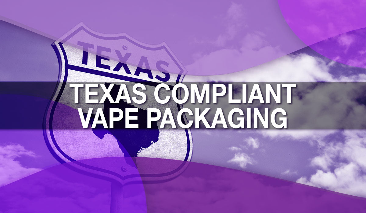 Texas Compliant Vape Packaging Texas Compliant Vape Packaging