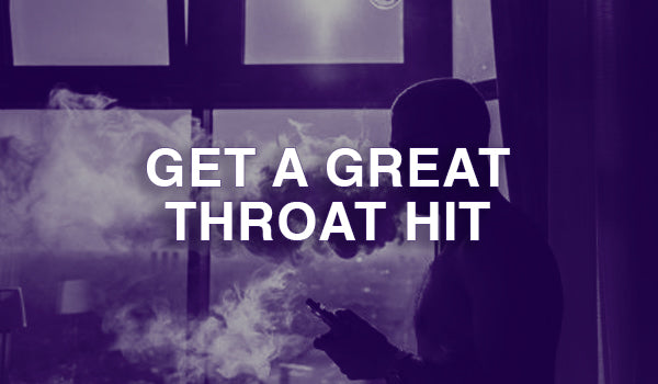 How to Get a Great Throat Hit with your Vape How to Get a Great Throat Hit with your Vape