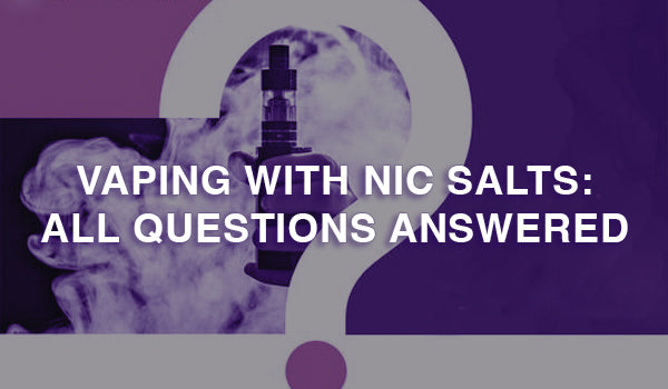 Vaping with Nicotine Salts: All Your Questions Answered Vaping with Nicotine Salts: All Your Questions Answered
