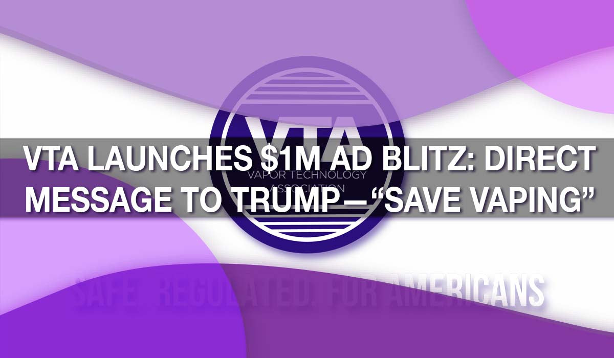 VTA Launches $1M Ad Blitz: Direct Message to Trump—“Save Vaping”
