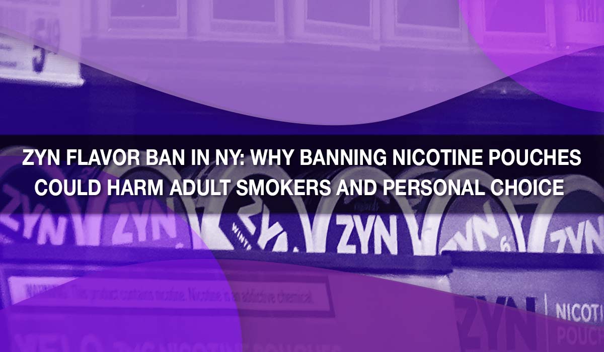 Zyn Flavor Ban in NY: Why Banning Nicotine Pouches Could Harm Adult Smokers and Personal Choice