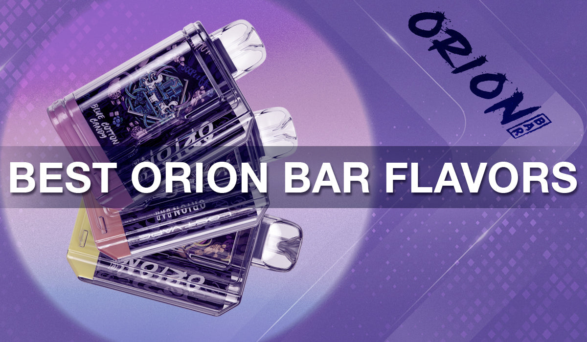 Best Orion Bar Flavors