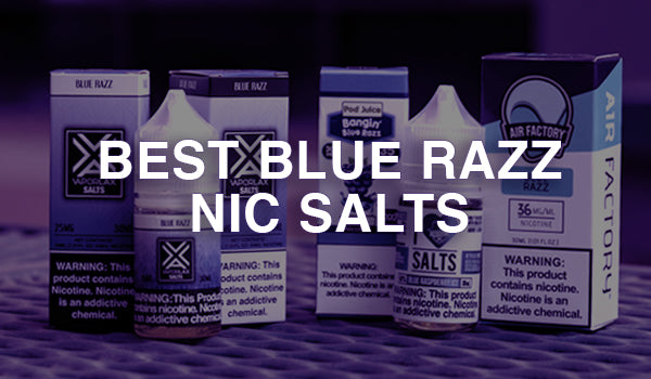 Best Blue Razz Nic Salts